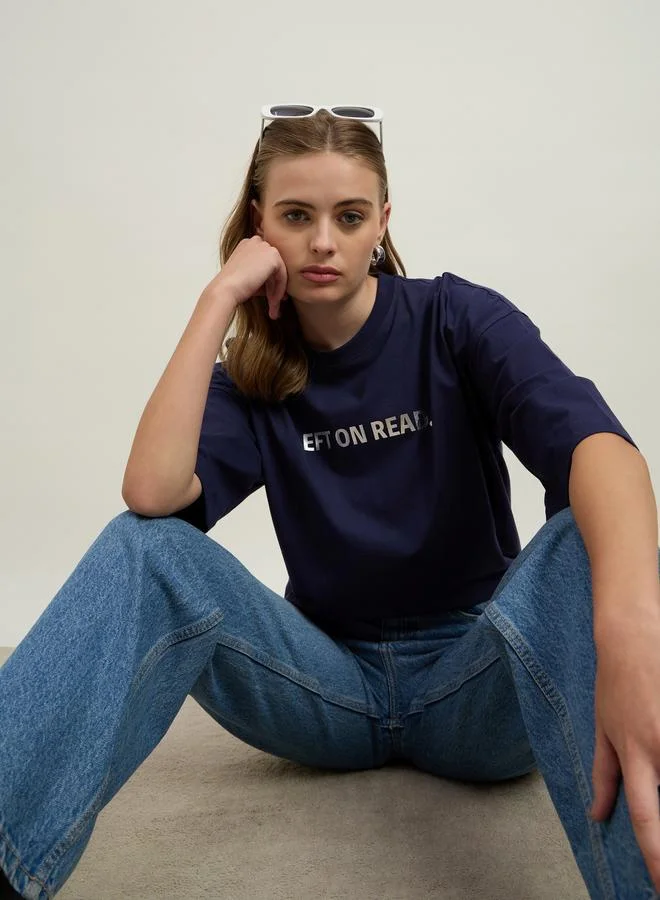 Styli Left On Read Slogan Print Dropped Shoulder Oversized T-Shirt