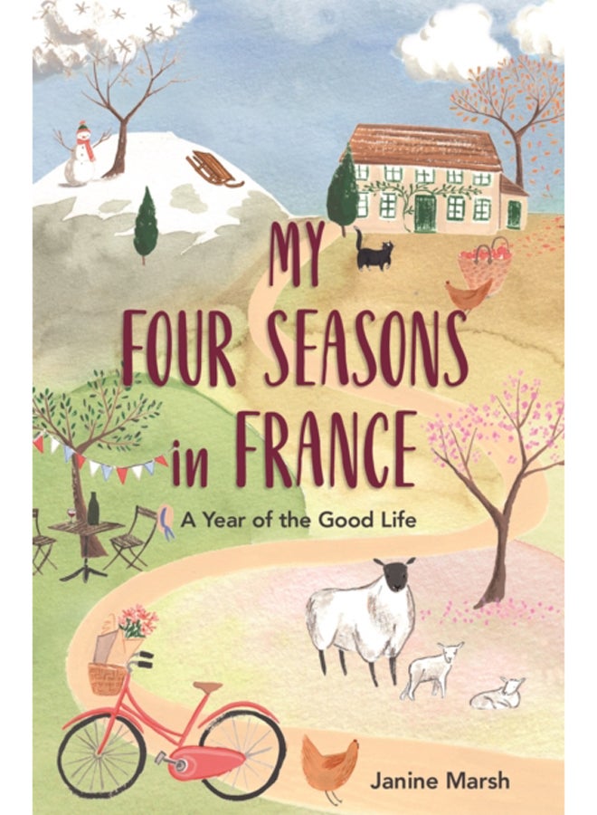 My Four Seasons in France : A Year of the Good Life