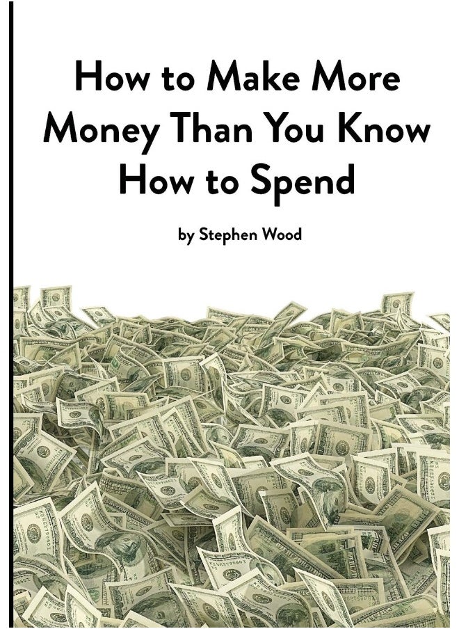 null - How to Make More Money Than You Know How to Spend: A Practical Guide to Strategic Thinking and Business Planning for SMEs - Image 1