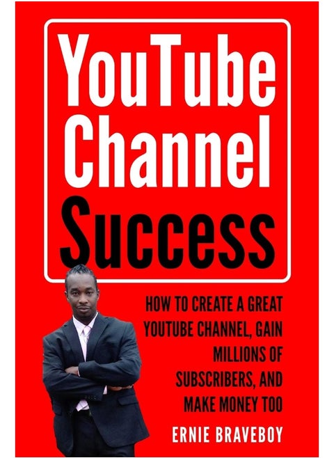 Youtube Channel Success How to Create a Great Youtube Channel, Gain Millionsof Subscribers, and Make Money Too: Learn How to Make Money on Youtube Start Your Youtube Channel Today.