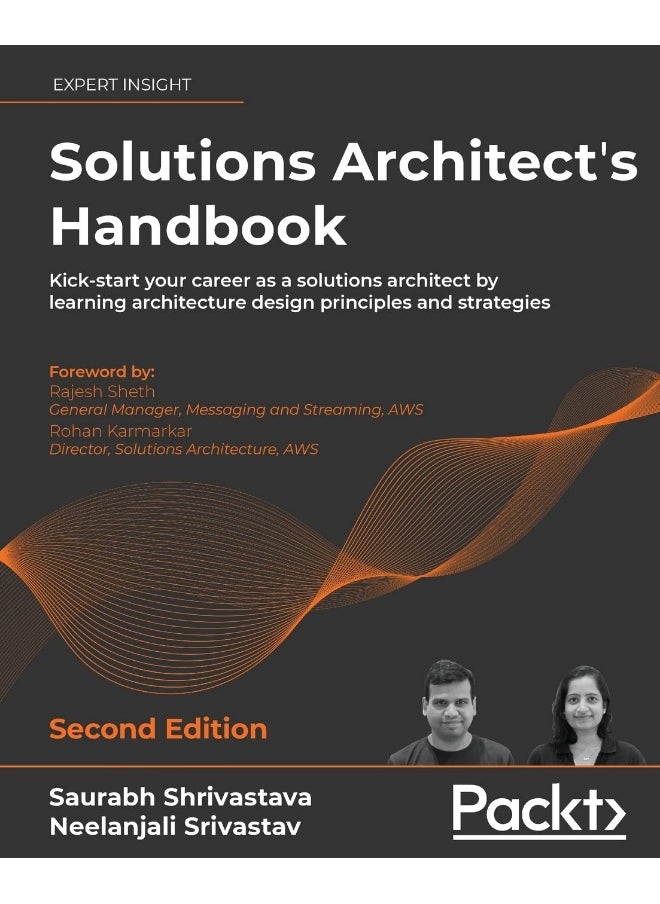 Solutions Architect's Handbook: Kick-start your career as a solutions architect by learning architecture design principles and strategies 