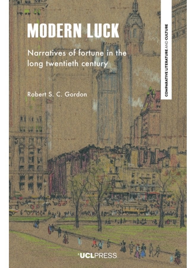 Modern Luck Narratives of Fortune in the Long Twentieth Century - Paperback