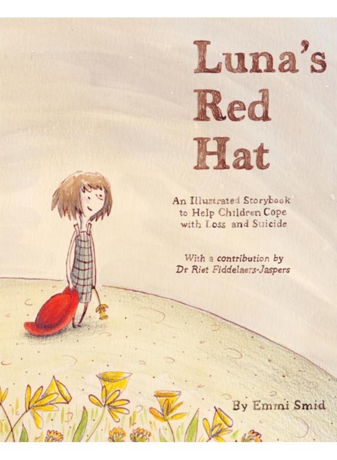 Luna's Red Hat : An Illustrated Storybook to Help Children Cope with Loss and Suicide 
