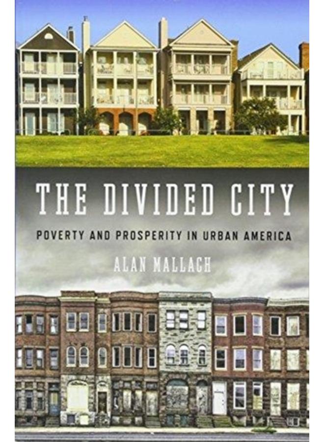 The Divided City : Poverty and Prosperity in Urban America