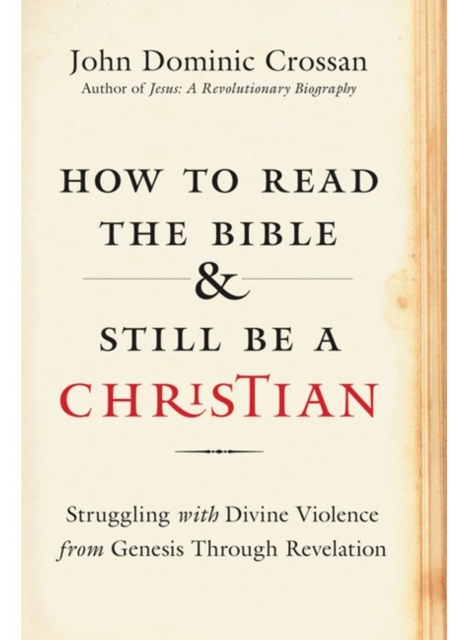 How to Read the Bible and Still Be a Christian Struggling with Divine Violence from Genesis Through Revelation - Hardback