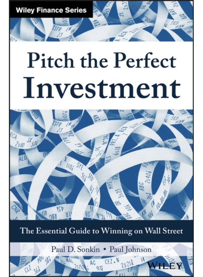 Pitch the Perfect Investment The Essential Guide to Winning on Wall Street - Hardback