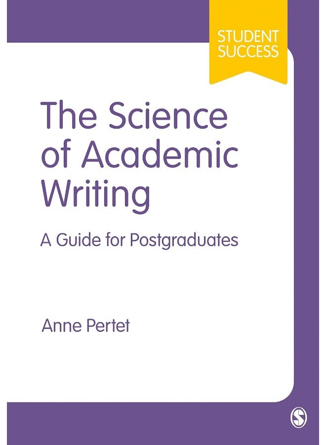 The Science of Academic Writing: A Guide for Postgraduates