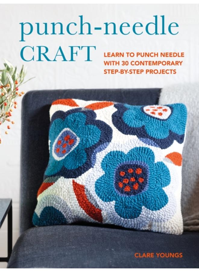 Punch-Needle Craft : Learn to Punch Needle with 30 Contemporary Step-by-Step Projects 