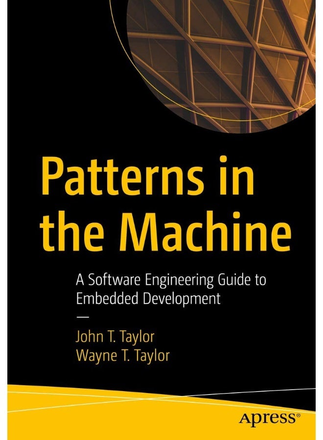 Patterns in the Machine: A Software Engineering Guide to Embedded Development - Image 1