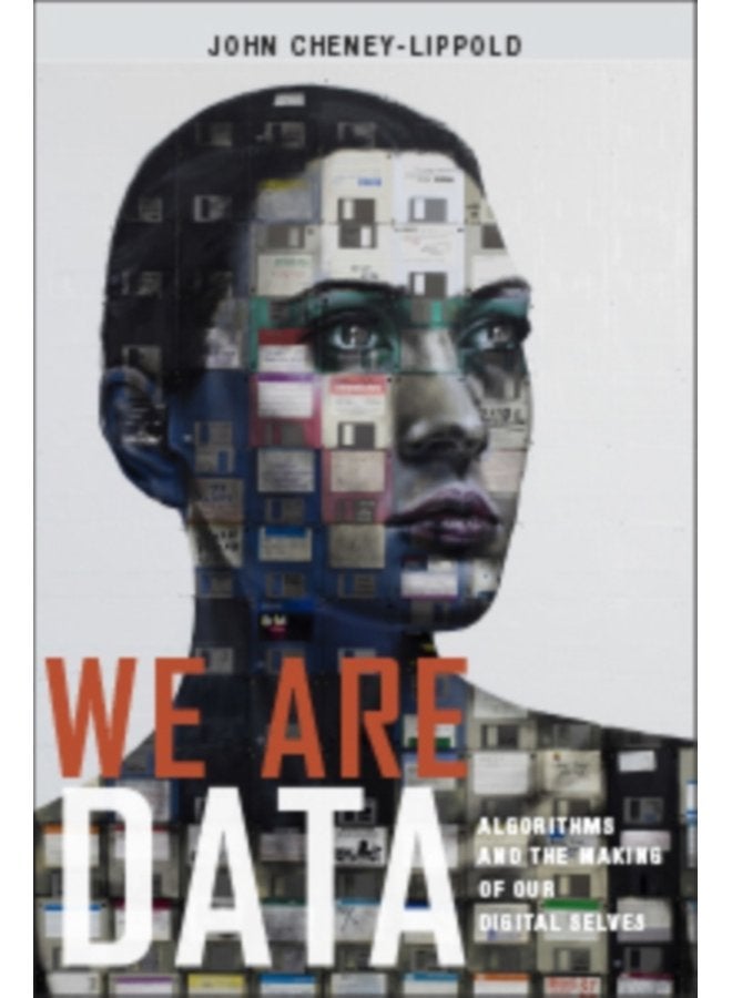 We Are Data Algorithms and the Making of Our Digital Selves - Hardback