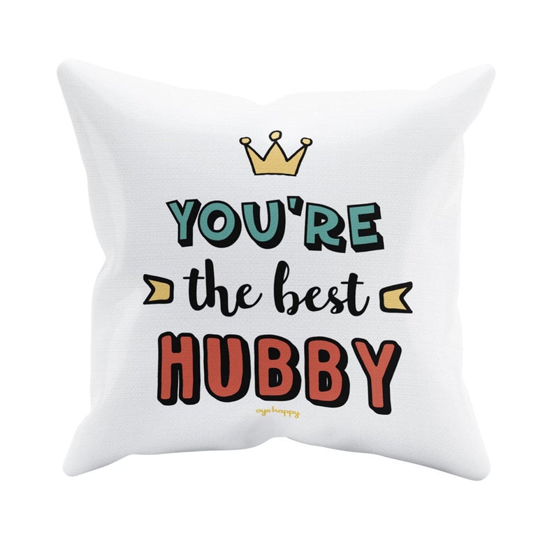 Oye Happy Youre The Best Husband Cushion with Filler 12 x 12 inches Best Gift for Husband on AnniversaryBirthday - Image 1