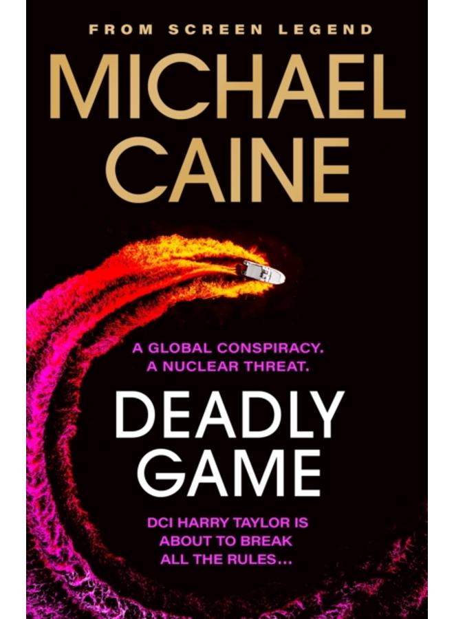 Deadly Game : The stunning thriller from the screen legend Michael Caine 