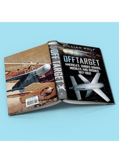 Off Target: American Guided Bombs, Missiles and Drones 1917-1950  - Image 1