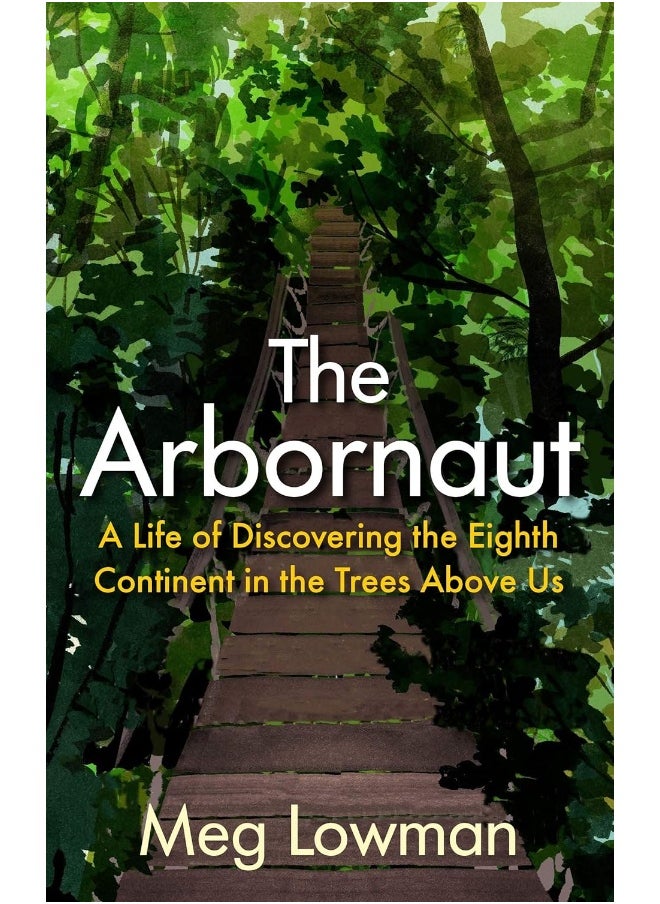 null - The Arbornaut: A Life Discovering the Eighth Continent in the Trees Above Us - Image 1