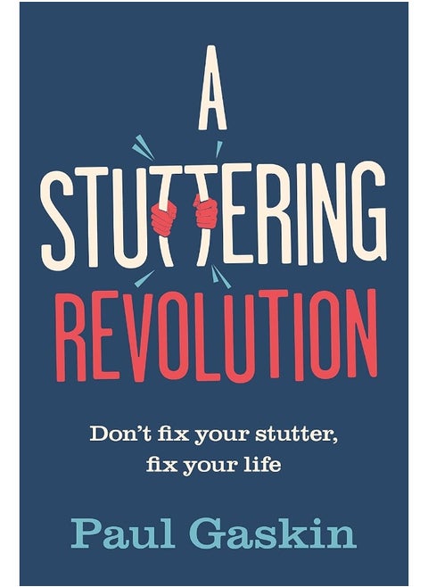 A Stuttering Revolution: Don't fix your stutter, fix your life