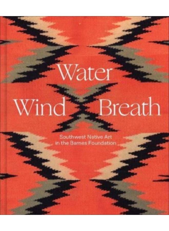 Water, Wind, Breath : Southwest Native Art in the Barnes Foundation 