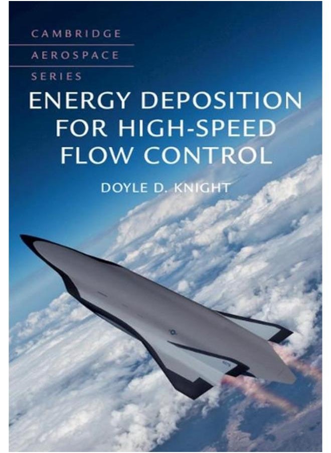 Energy Deposition for High-Speed Flow Control (Cambridge Aerospace Series) 
