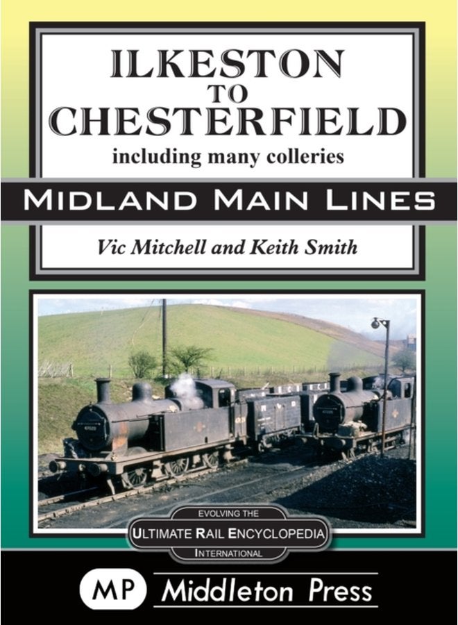 Ilkeston To Chesterfield including many colleries - Hardback