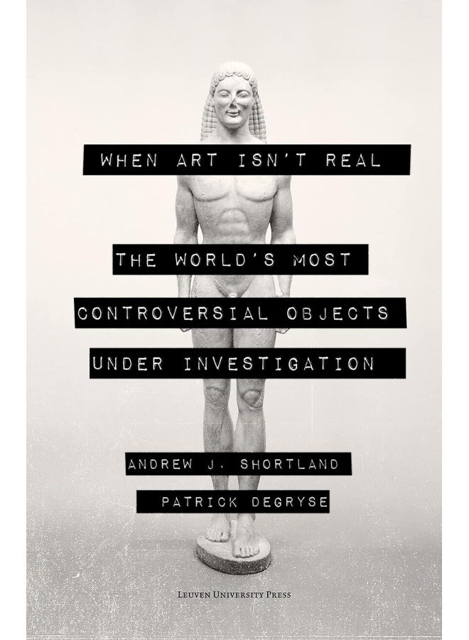When Art Isn't Real: The World's Most Controversial Objects under ...