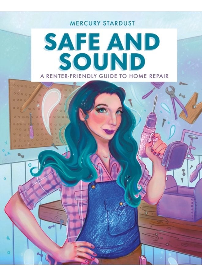 Safe Sound A Renter Friendly Guide to Home Repair - Hardback