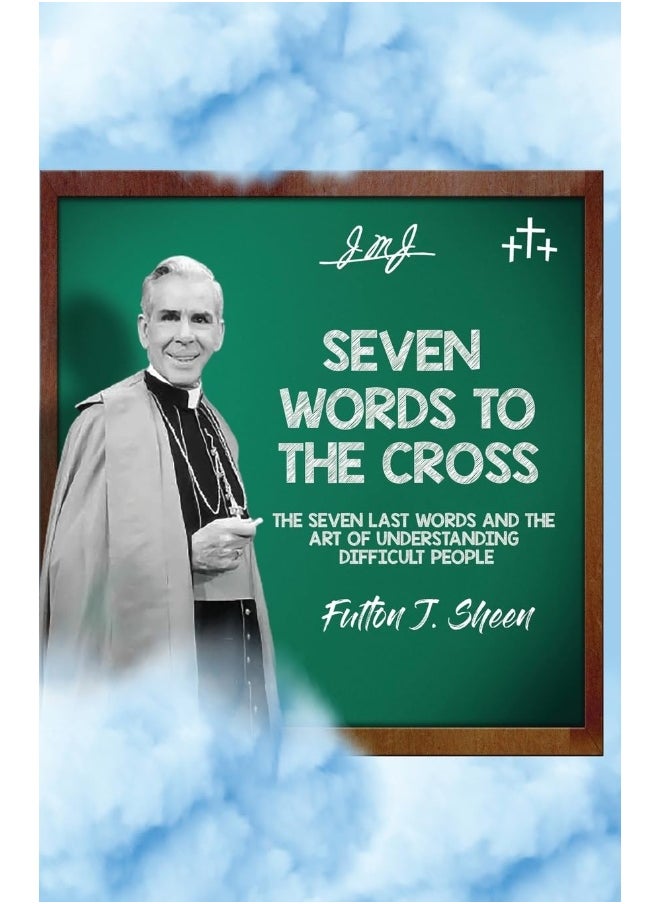 Seven Words to the Cross: The Seven Last Words and the Art of Understanding  - Image 1
