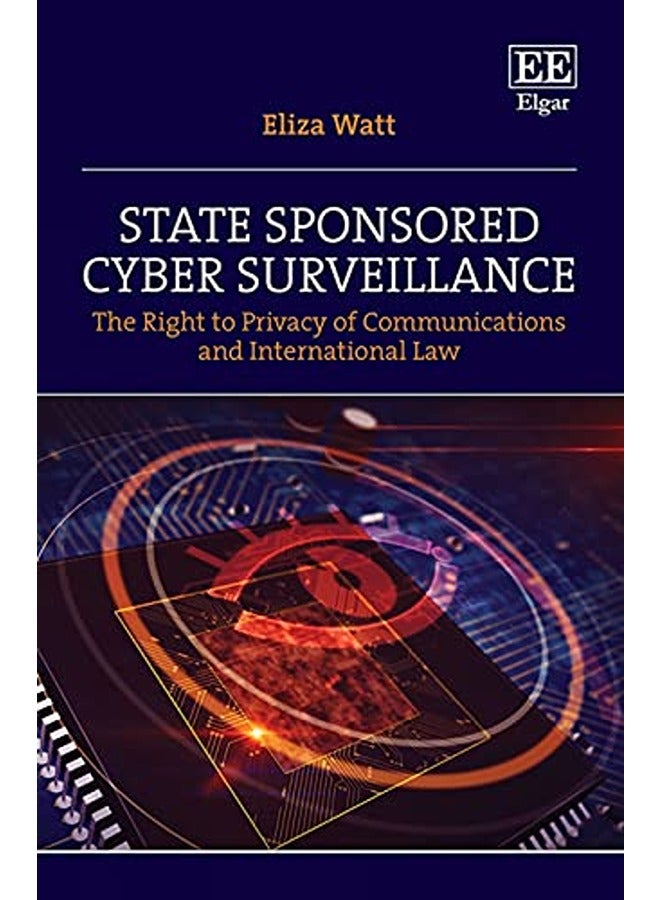 State Sponsored Cyber Surveillance: The Right to Privacy of Communications and International Law