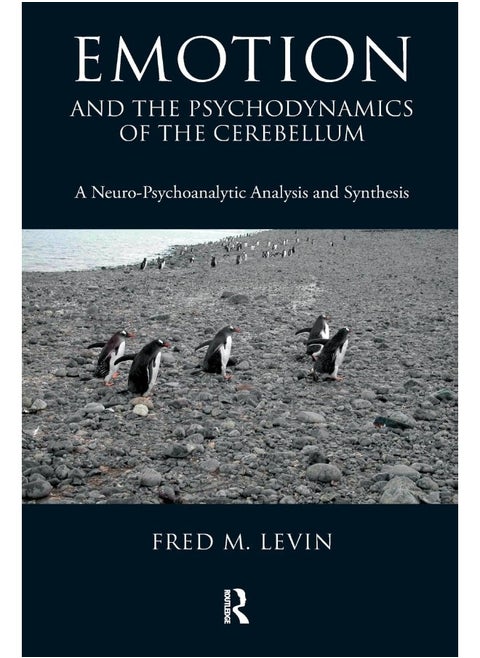 Emotion and the Psychodynamics of the Cerebellum: A Neuro-Psychoanalytic Analysis and Synthesis