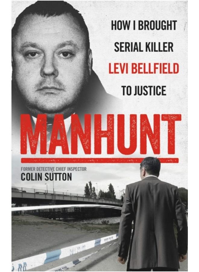 Manhunt : The true story behind the hit TV drama about Levi Bellfield and the murder of Milly Dowler