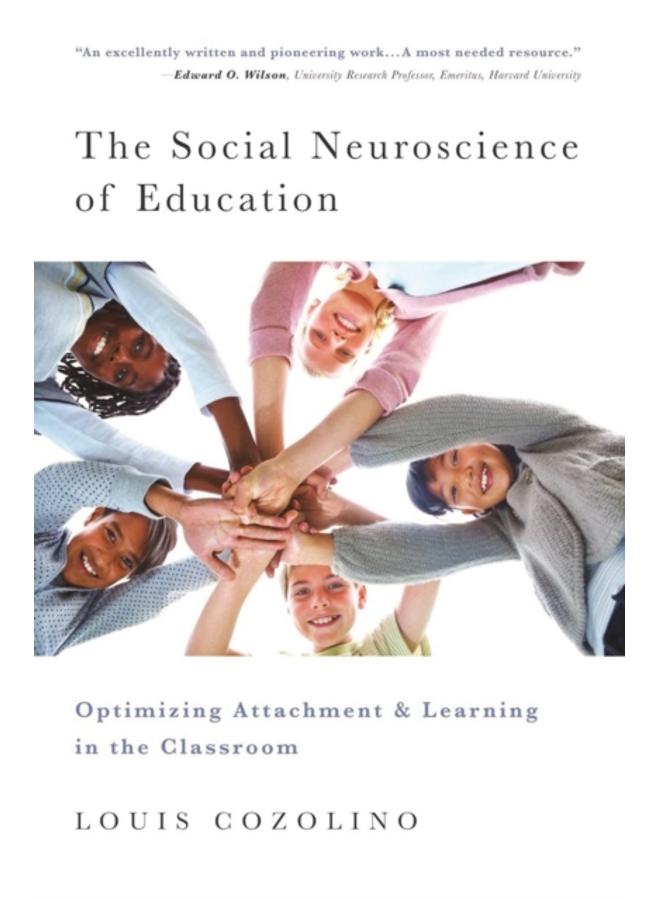 The Social Neuroscience of Education : Optimizing Attachment and Learning in the Classroom : 0 