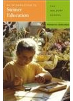 An Introduction to Steiner Education: The Waldorf School 