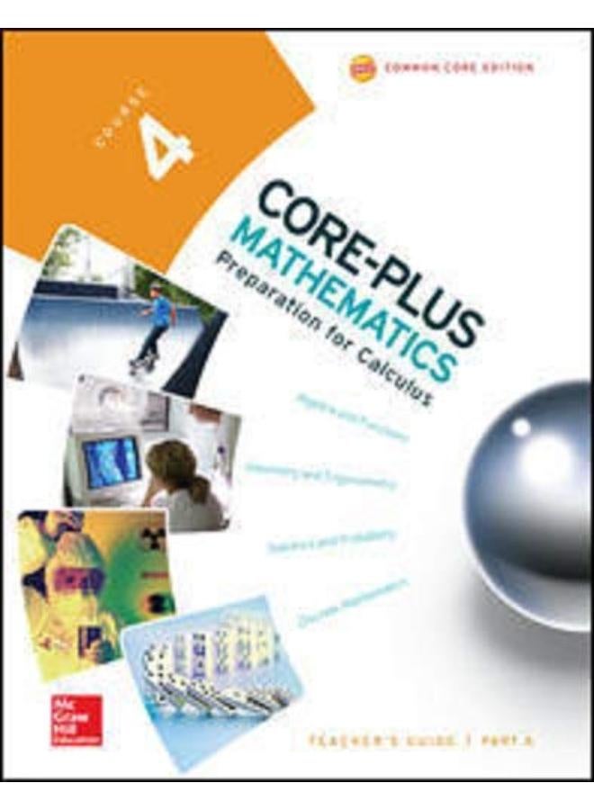 Core-Plus Mathematics  Course 4  Teacher Guide  Volume A  Ed   1 