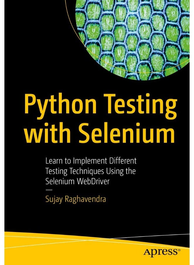 Python Testing with Selenium: Learn to Implement Different Testing Techniques Using the Selenium WebDriver