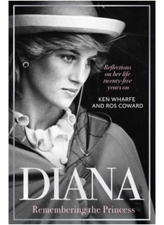 Diana - Remembering the Princess : Reflections on her life, twenty-five years on from her death