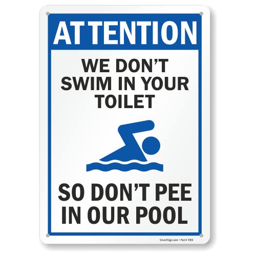SmartSign "We Don't Swim In Your Toilet, So Don't Pee In Our Pool" Funny Pool Sign | 10" x 14" Plastic - Image 5
