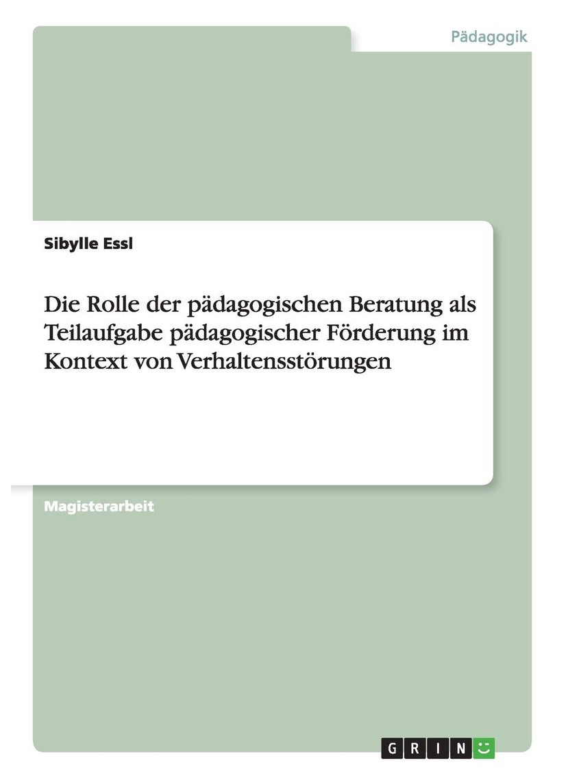 Die Rolle der pädagogischen Beratung als Teilaufgabe pädagogischer Förderung im Kontext von Verhaltensstörungen 
