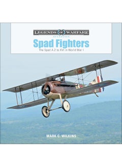 Spad Fighters: The Spad A.2 to XVI in World War I