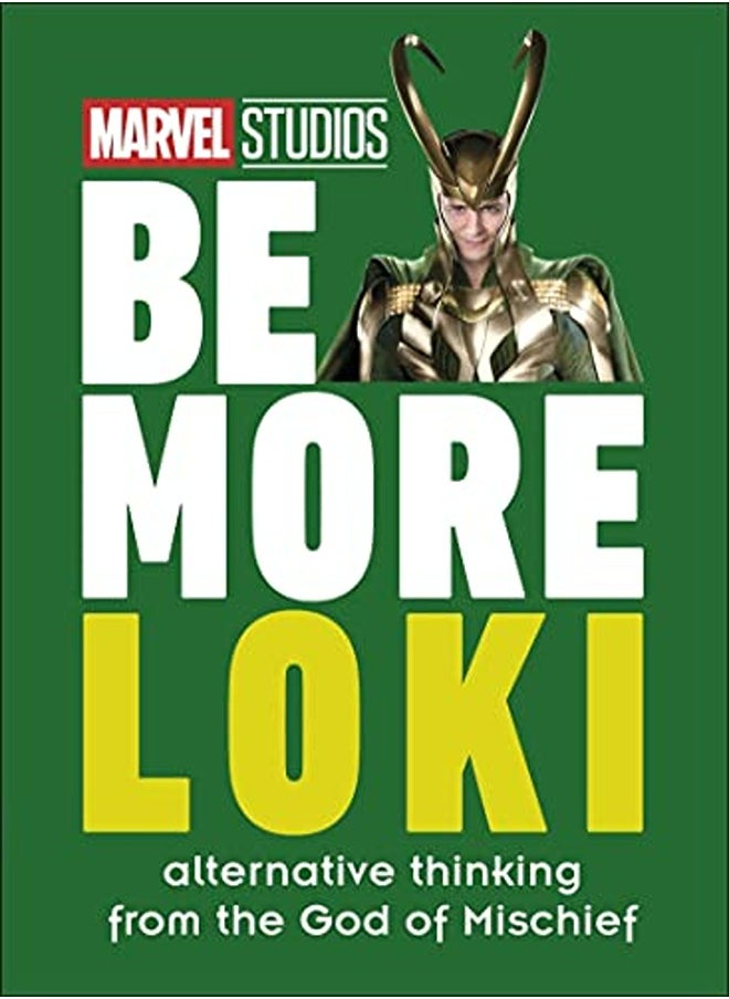 Marvel Studios Be More Loki Alternative Thinking From The God Of Mischief By Dakin, Glenn Hardcover 