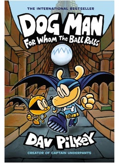 Dog Man: For Whom the Ball Rolls: From the Creator of Captain Underpants (Dog Man #7) 