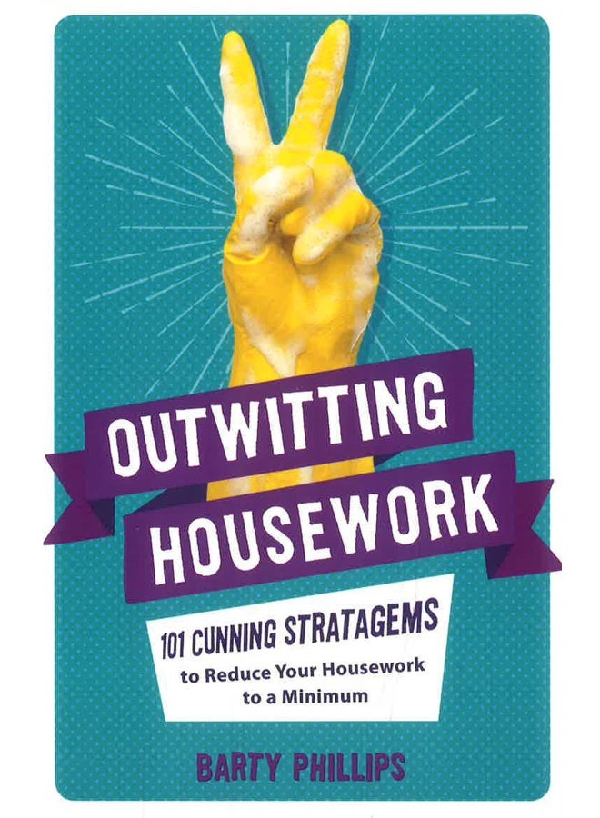 Outwitting Housework: 101 Cunning Stratagems To Reduce Your Housework To A Minimum - Image 1