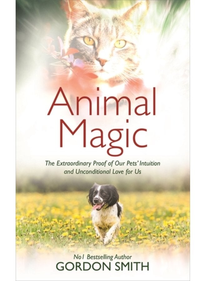 Animal Magic The Extraordinary Proof of Our Pets Intuition and Unconditional Love for Us - Paperback