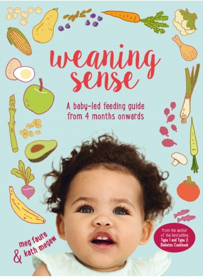 Weaning Sense : A Baby-LED Feeding Guide from 4 Months Onwards 