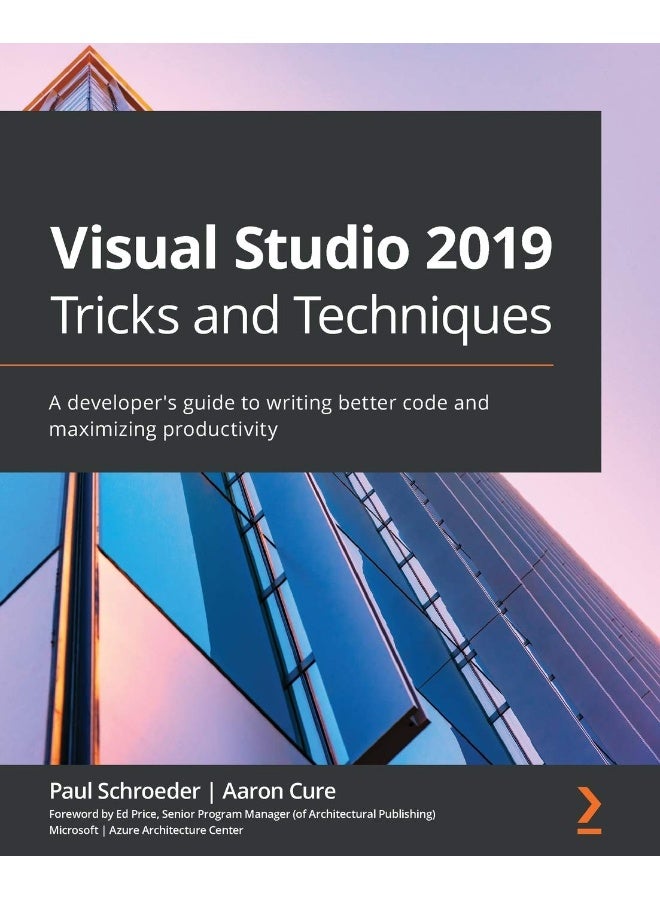 Visual Studio 2019 Tricks and Techniques: A developer's guide to writing better code and maximizing productivity 