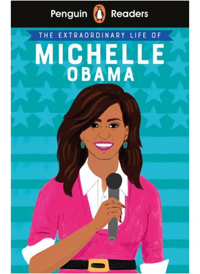 Penguin Readers Level 3: The Extraordinary Life of Michelle Obama (ELT Graded Reader) 