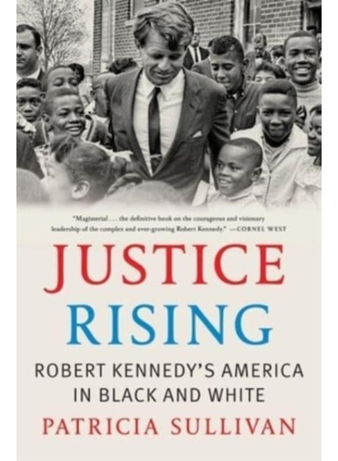 Justice Rising : Robert Kennedy???s America in Black and White 