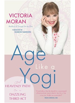 Age Like a Yogi: A Heavenly Path to a Dazzling Third Act 