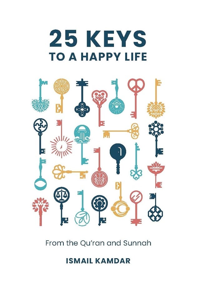 25 Keys to a Happy Life: From the Qur'an and Sunnah  - Image 2
