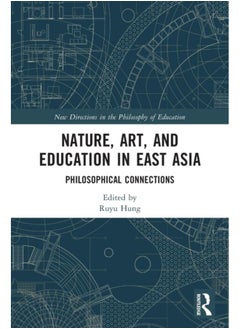 Nature, Art, and Education in East Asia : Philosophical Connections 