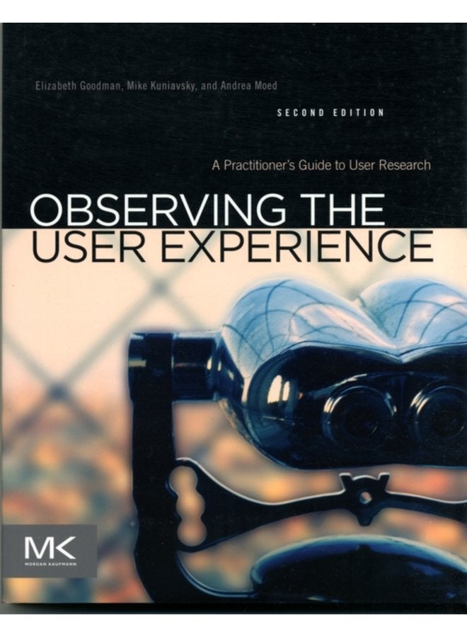 Observing the User Experience A Practitioner s Guide to User Research - Paperback