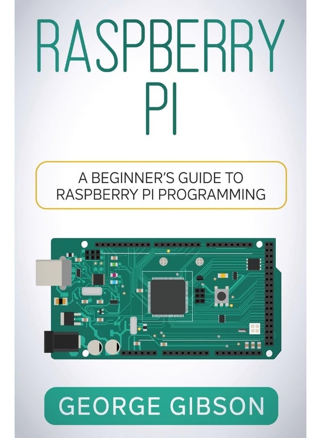 Raspberry Pi: A Beginner's Guide to Raspberry Pi Programming - Image 1