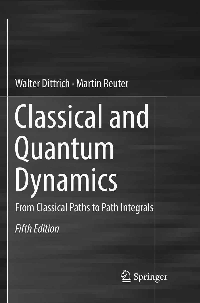Classical and Quantum Dynamics: From Classical Paths to Path Integrals